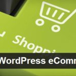 Best 5 Shopping Carts and E-Commerce Plugins for WordPress